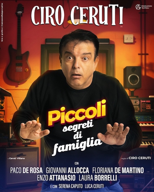 Napoli. Ciro Ceruti al teatro Cilea dal 5 febbraio con lo spettacolo ‘Piccoli Segreti di Famiglia’