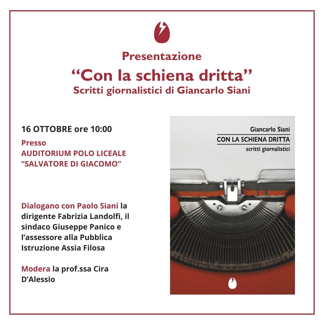San Sebastiano al Vesuvio.  Al Liceo Di Giacomo domani –  16 ottobre – presentazione del libro “Con la schiena dritta”, scritti giornalistici di Giancarlo Siani. Interverrà anche il fratello Paolo