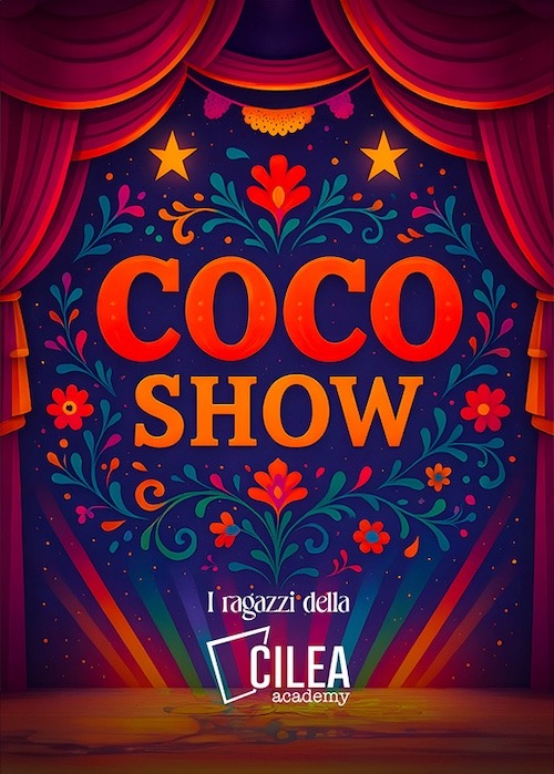 “Coco Show” al Teatro Cilea, lo spettacolo degli Allievi della Cilea Academy e con Ludovica Artel, Mario Andrisani e il trio comico Gli Ancora No. Spettacolo scritto da Mario Esposito