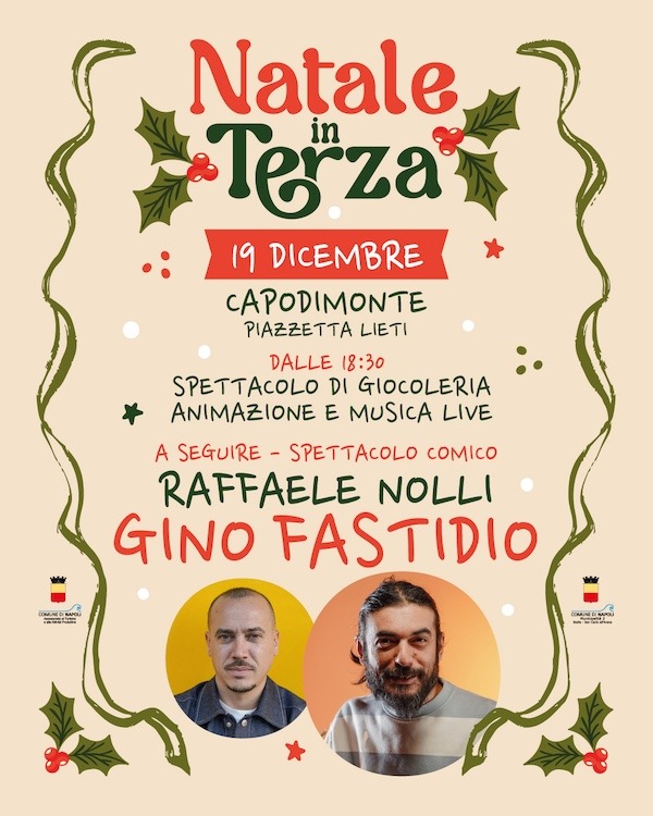 Napoli. Ai Colli Aminei e Capodimonte la III ^ edizione di ‘Natale in Terza’ con Gino Fastidio, Raffaele Nolli e Angeli Metropolitani ft. Giada Caliendo