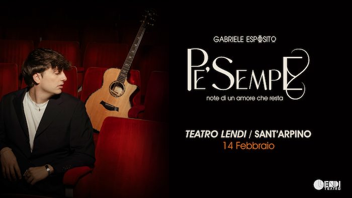 Serata speciale di San Valentino per Gabriele Esposito che porta il concerto-spettacolo “Pe’ sempre – note di un amore che resta” al Teatro Lendi di Sant’Arpino a Caserta